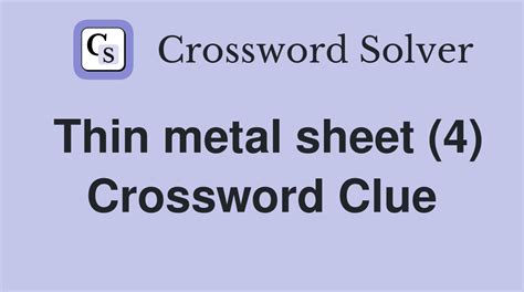 thin metal sheet crossword clue